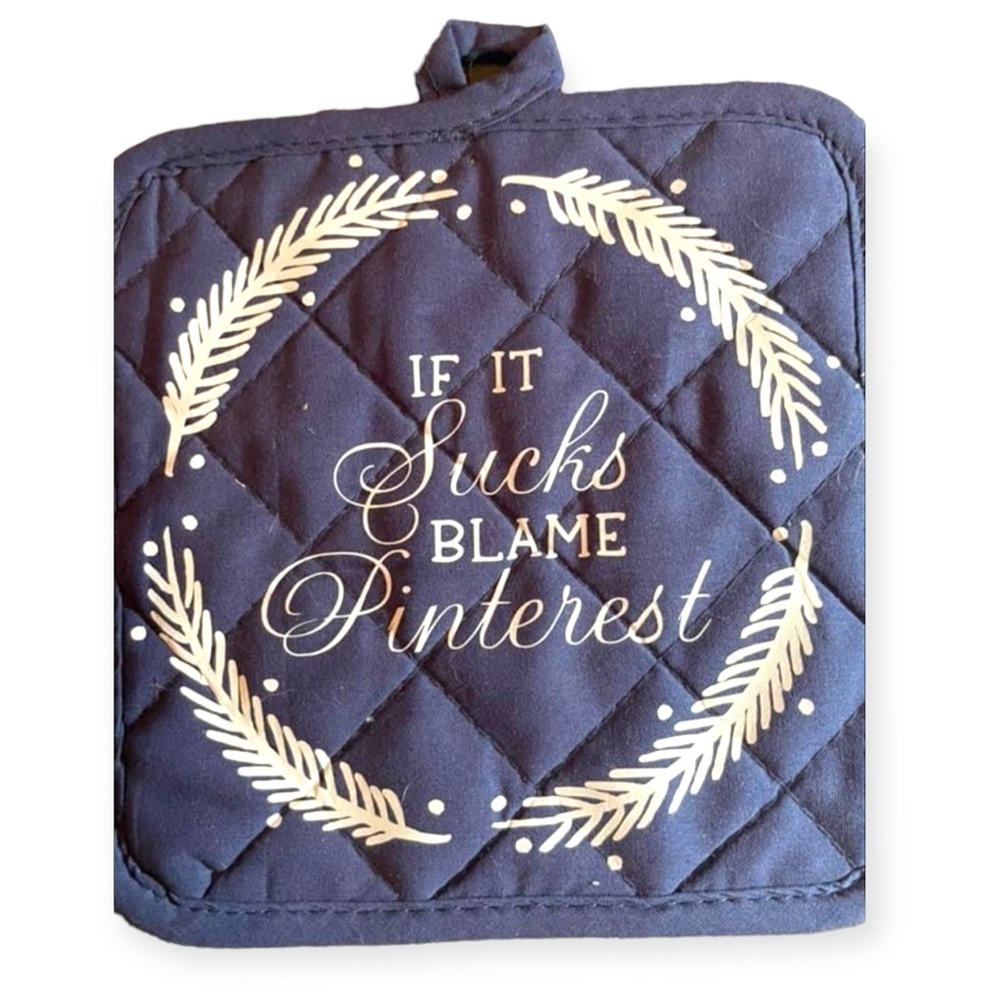 Funny Pot Holder If it sucks blame Pinterest